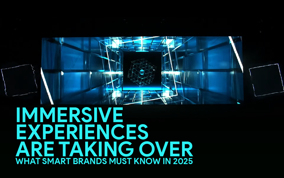 Immersive Experiences Are Taking Over : What Smart Brands Must Know in 2025